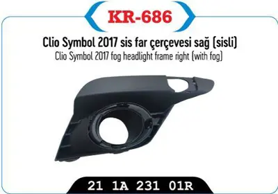 KAYA KR-686 Sıs Far Kapagı Çerçevesı Sag (Sıslı) Clıo Symbol 17 > GM 